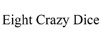 EIGHT CRAZY DICE