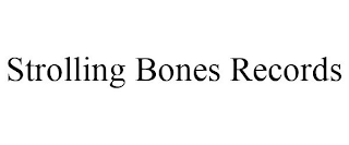STROLLING BONES RECORDS