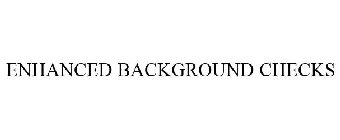 ENHANCED BACKGROUND CHECKS