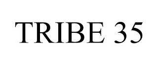 TRIBE 35