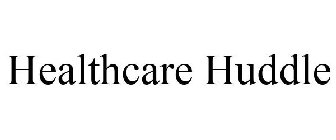 HEALTHCARE HUDDLE