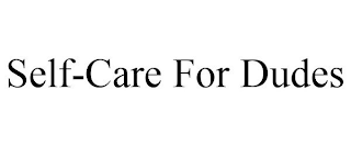 SELF-CARE FOR DUDES