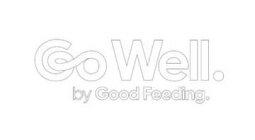 GO WELL. BY GOOD FEEDING.