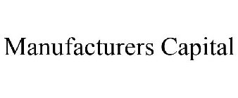 MANUFACTURERS CAPITAL