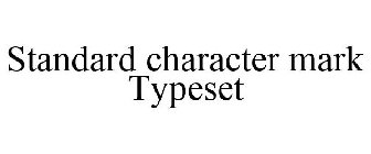 STANDARD CHARACTER MARK TYPESET