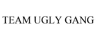 TEAM UGLY GANG