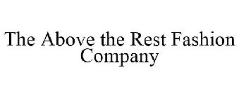 THE ABOVE THE REST FASHION COMPANY