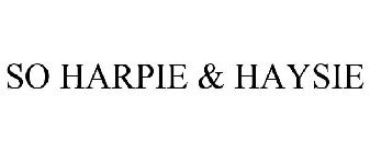 SO HARPIE & HAYSIE