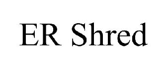 ER SHRED