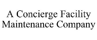 A CONCIERGE FACILITY MAINTENANCE COMPANY