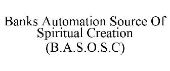 BANKS AUTOMATION SOURCE OF SPIRITUAL CREATION (B.A.S.O.S.C)