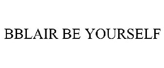 BBLAIR BE YOURSELF