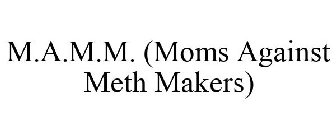 M.A.M.M. (MOMS AGAINST METH MAKERS)
