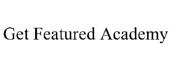 GET FEATURED ACADEMY