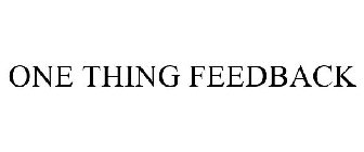 ONE THING FEEDBACK