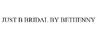 JUST B BRIDAL BY BETHENNY