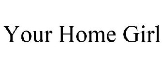 YOUR HOME GIRL