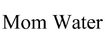 MOM WATER