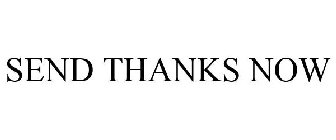 SEND THANKS NOW