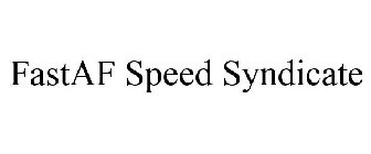 FAST AF SPEED SYNDICATE
