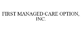 FIRST MANAGED CARE OPTION, INC.