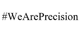 #WEAREPRECISION