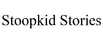 STOOPKID STORIES