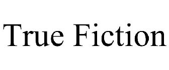 TRUE FICTION