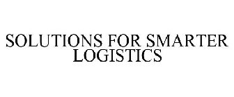 SOLUTIONS FOR SMARTER LOGISTICS