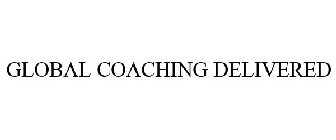 GLOBAL COACHING DELIVERED