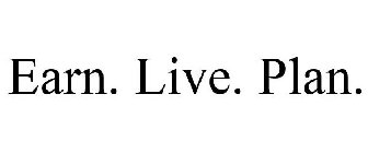 EARN. LIVE. PLAN.