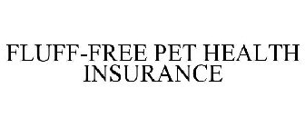 FLUFF-FREE PET HEALTH INSURANCE