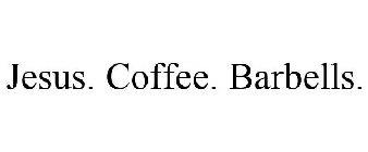 JESUS. COFFEE. BARBELLS.