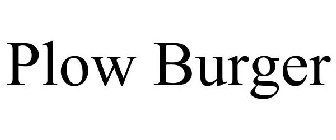 PLOW BURGER