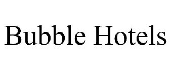 BUBBLE HOTELS