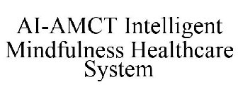 AI-AMCT INTELLIGENT MINDFULNESS HEALTHCARE SYSTEM
