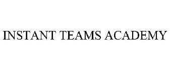 INSTANT TEAMS ACADEMY