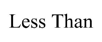 LESS THAN