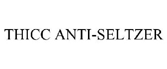 THICC ANTI-SELTZER