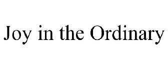 JOY IN THE ORDINARY