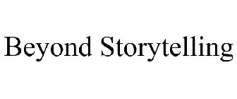 BEYOND STORYTELLING