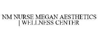 NM NURSE MEGAN AESTHETICS | WELLNESS CENTER