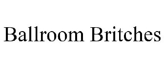 BALLROOM BRITCHES