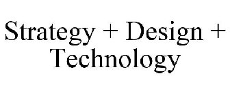 STRATEGY + DESIGN + TECHNOLOGY