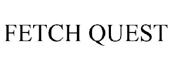 FETCH QUEST