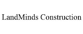 LANDMINDS CONSTRUCTION