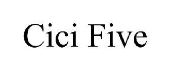 CICI FIVE