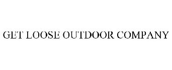 GET LOOSE OUTDOOR COMPANY