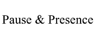 PAUSE & PRESENCE