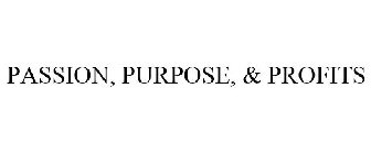 PASSION, PURPOSE, & PROFITS